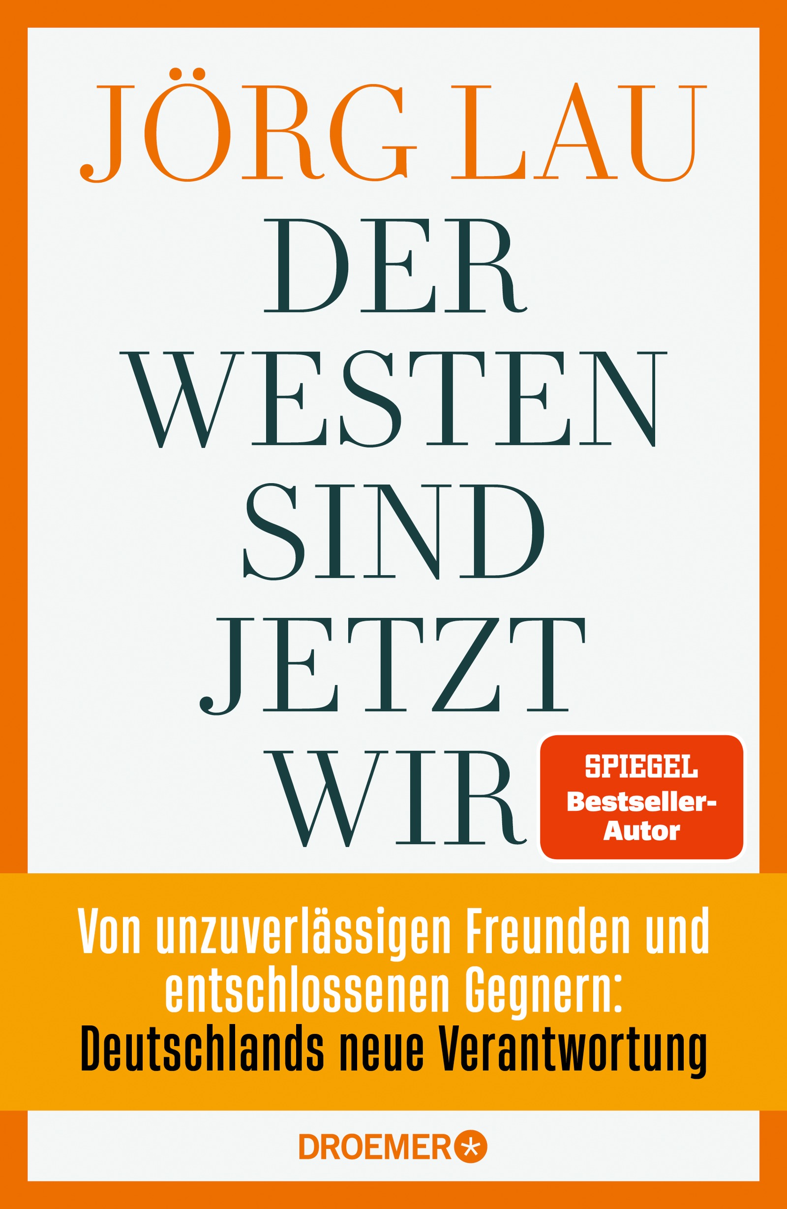 Jörg Lau: Der Westen sind jetzt Wir